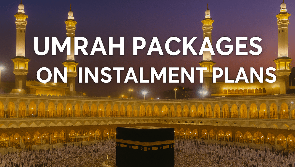Umrah Packages Instalment Plans