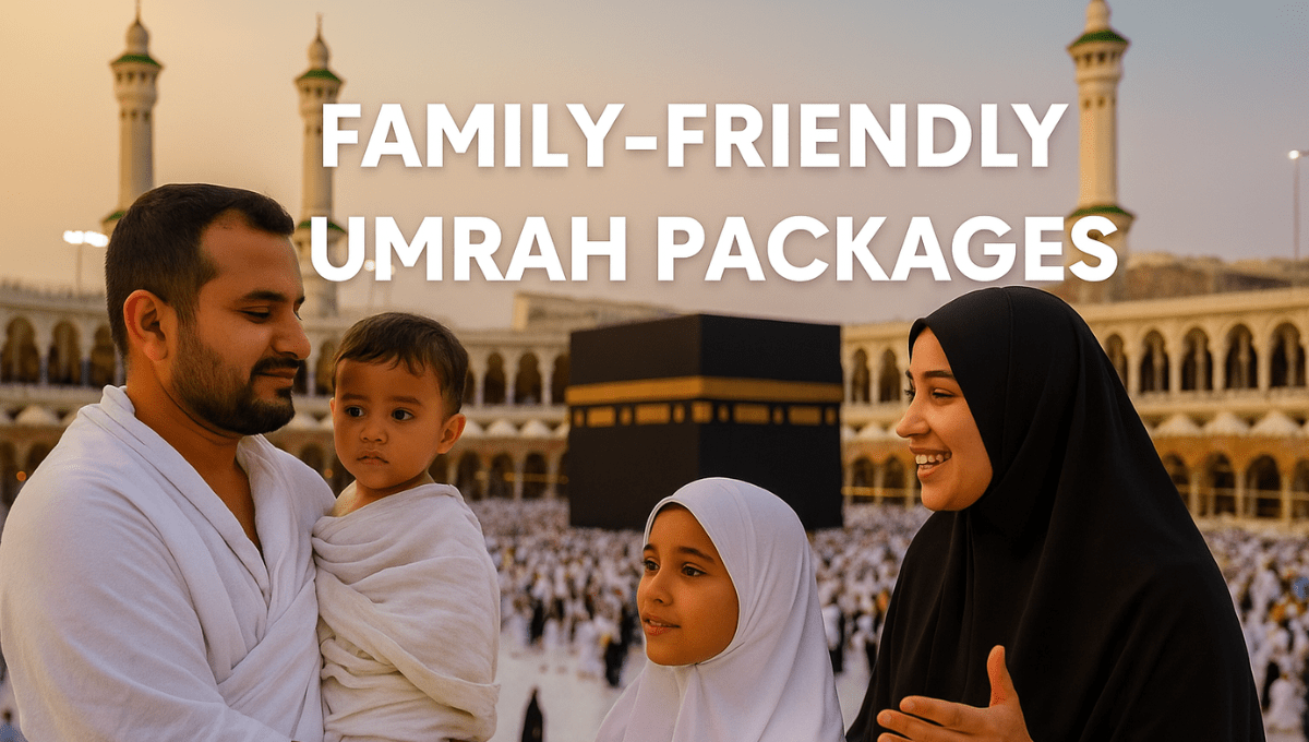 Family-Friendly Umrah Packages