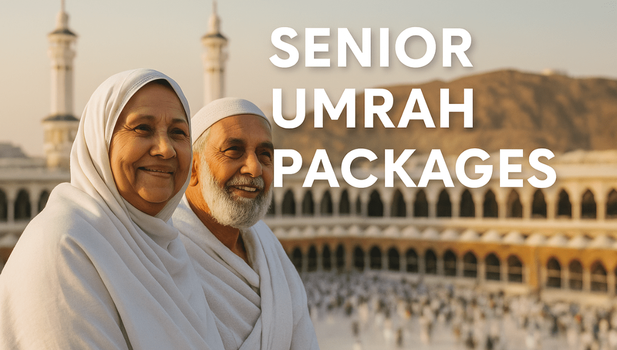 Senior Umrah Packages from UK