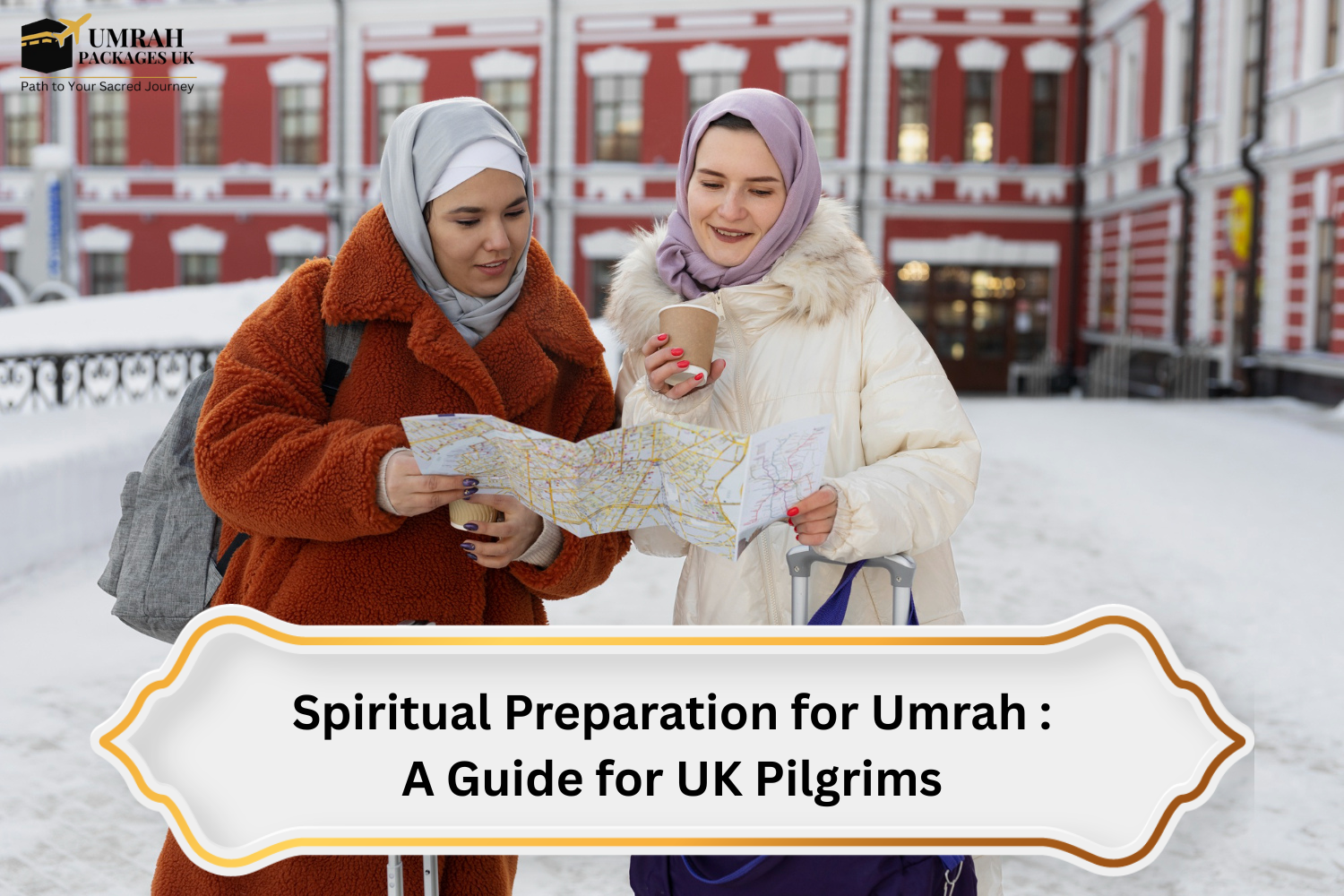 Spiritual Preparation for Umrah : A Guide for UK Pilgrims
