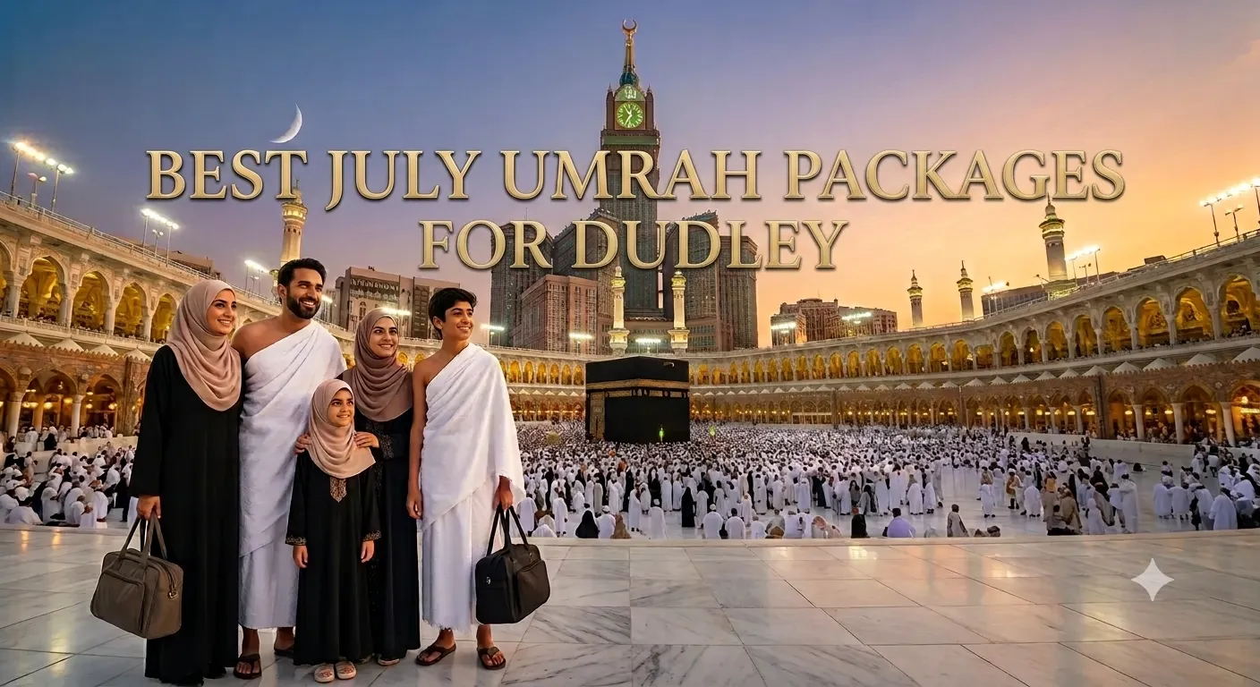 Best July Umrah Packages from Dudley