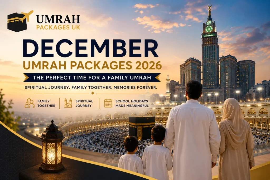 December Umrah Packages 2026 from Umrah Packages UK, highlighting family Umrah travel from the UK.